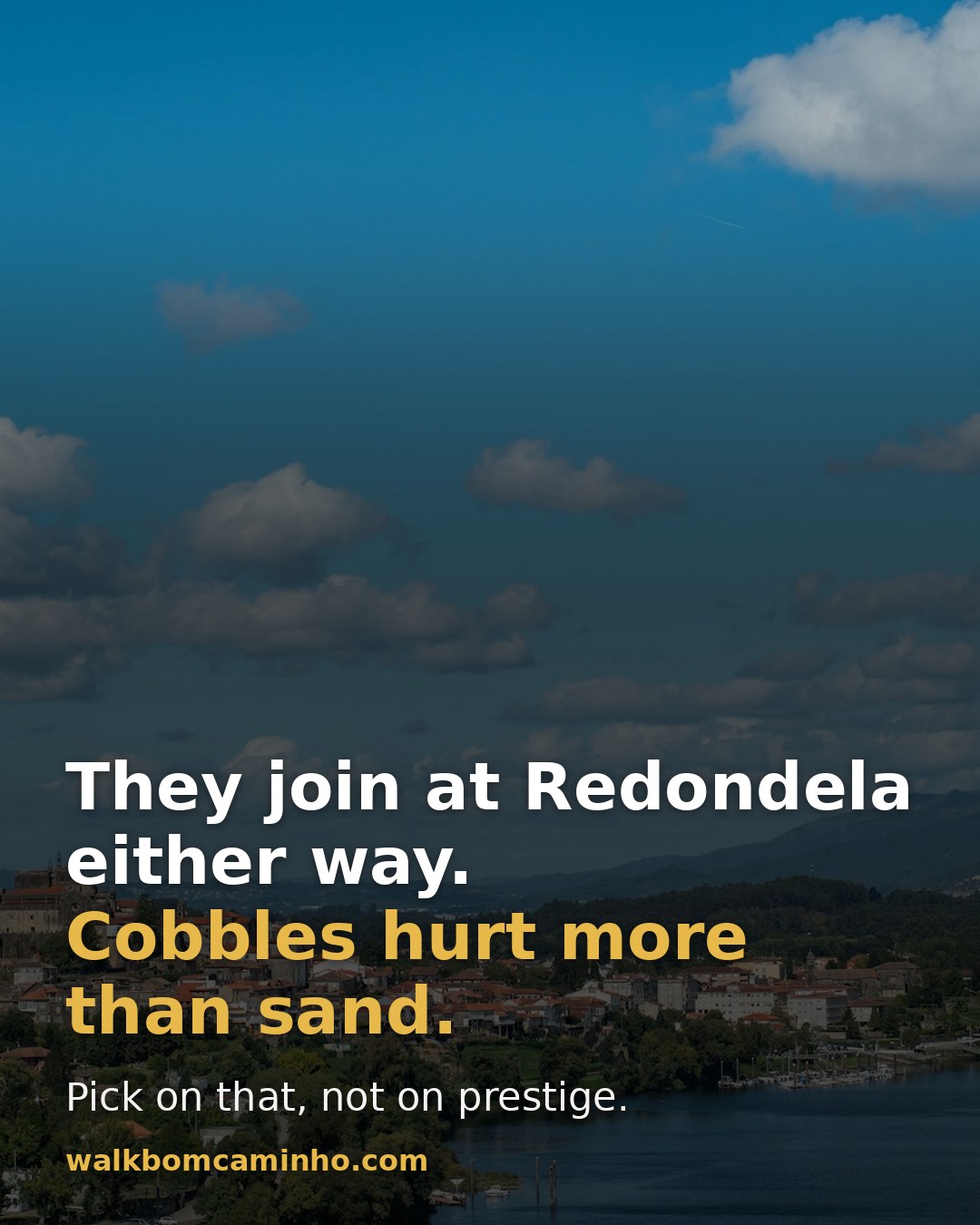 Both routes join at Redondela, so choose on whether cobbles or sand suits you rather than on prestige.