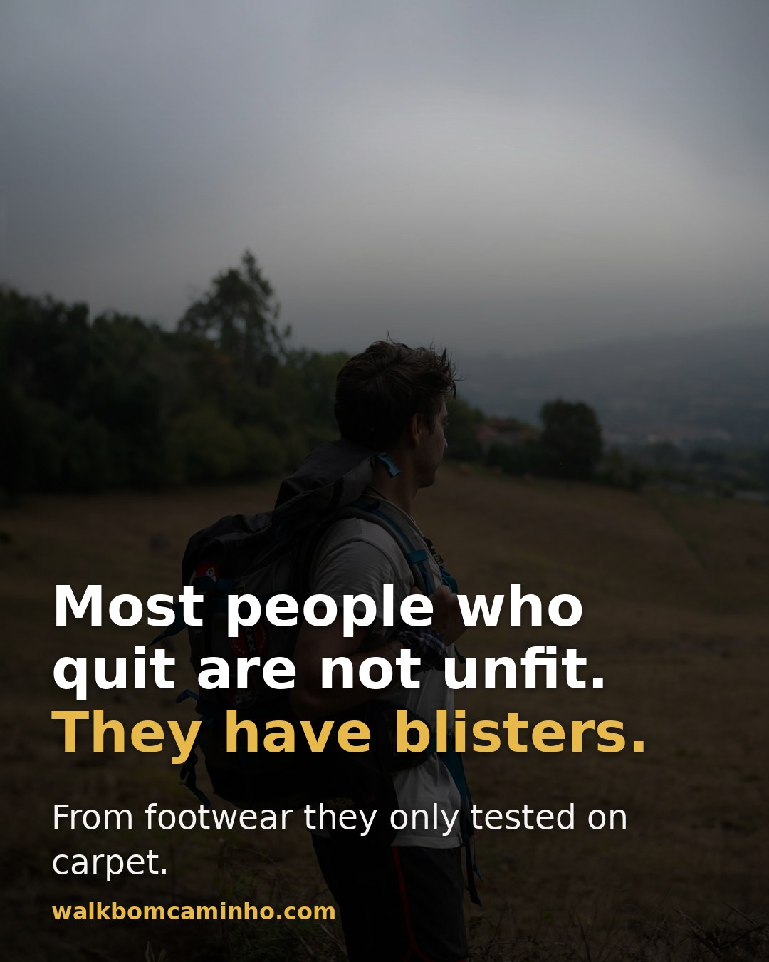 Most people who quit are not unfit — they have blisters, from footwear they only tested on carpet.