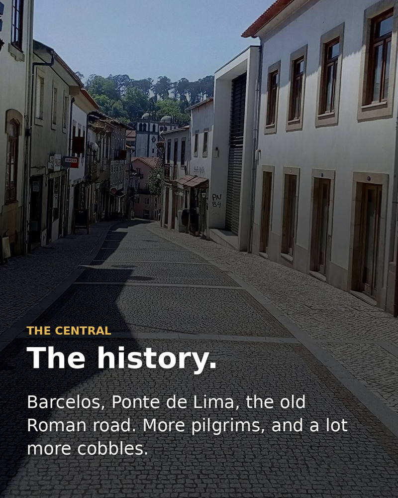 The Central route is the historic one: Barcelos, Ponte de Lima and the old Roman road, with more pilgrims and a lot more cobbles.